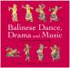 Balinese Dance, Drama and Music (hc)