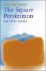 Square Persimmon & Other Stories